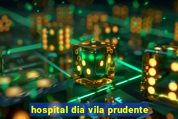 hospital dia vila prudente